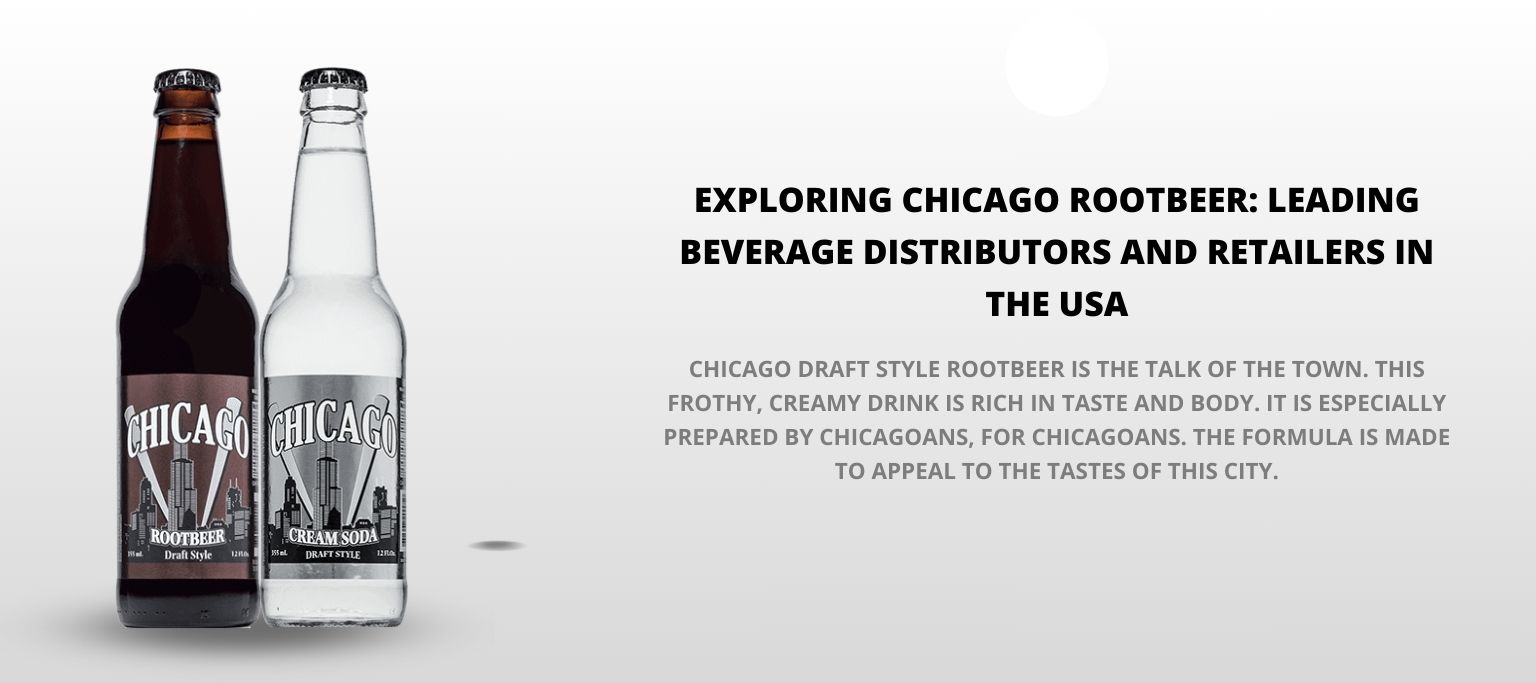 Read more about the article Exploring Chicago Rootbeer: Leading Beverage Distributors and Retailers in the USA