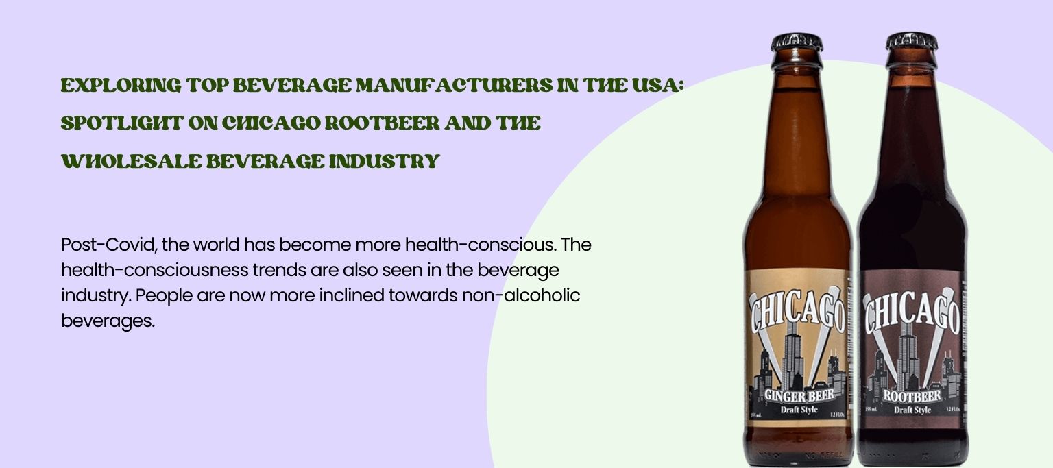 Read more about the article Exploring Top Beverage Manufacturers in the USA: Spotlight on Chicago Rootbeer and the Wholesale Beverage Industry
