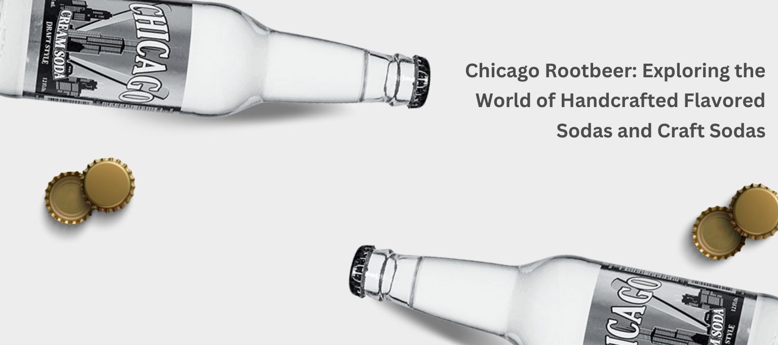 Read more about the article Chicago Rootbeer: Exploring the World of Handcrafted Flavored Sodas and Craft Sodas